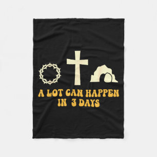 Christian Easter Day A Lot Can Happen In 3 Days Go Fleece Blanket