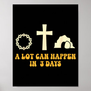 Christian Easter Day A Lot Can Happen In 3 Days Go Poster