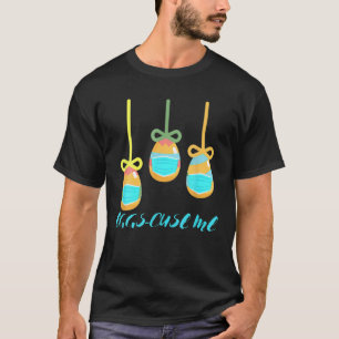 Christian Easter Day Eggs Hunt Funny Eggs-Cuse-Me T-Shirt