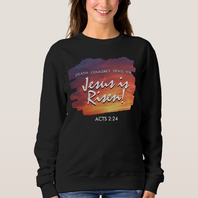Christian Easter JESUS IS RISEN Sunset  Sweatshirt (Front)