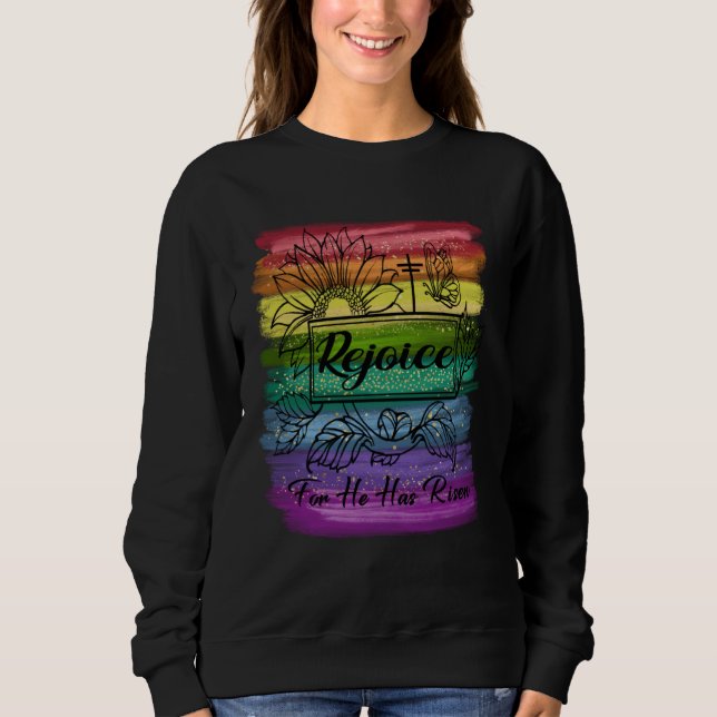Christian Easter Jesus Rejoice Fun He Is Risen Ins Sweatshirt (Front)