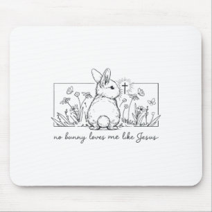 Christian Easter No Bunny Loves Me Like Jesus Fait Mouse Pad