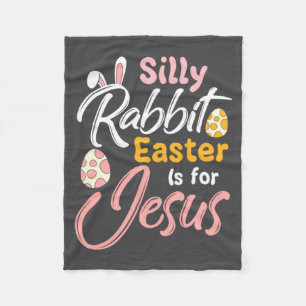 Christian Easter Silly Rabbit Easter Is For Jesus Fleece Blanket