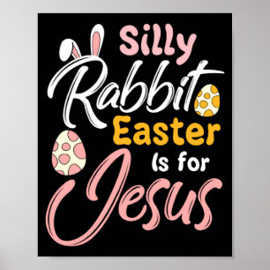 Christian Easter Silly Rabbit Easter Is For Jesus Poster