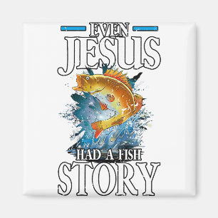 Christian Even Jesus Had A Fish Story Fisherman Magnet