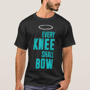 Christian Every Knee Shall Bow Romans Bible Verse T-Shirt