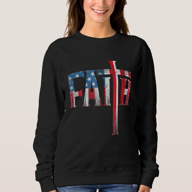 Christian Faith & Cross  USA Flag American 4th Of Sweatshirt (Front)