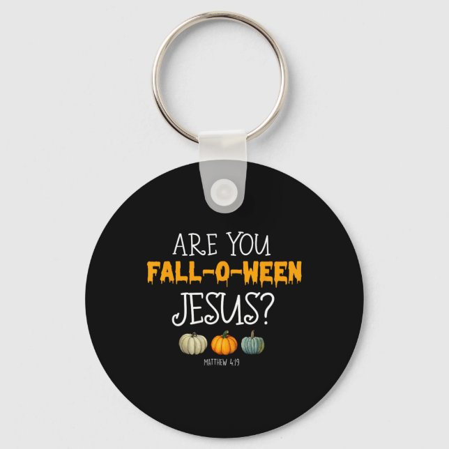 Christian Faith Halloween Are you Fall-o-ween Jesu Key Ring (Front)