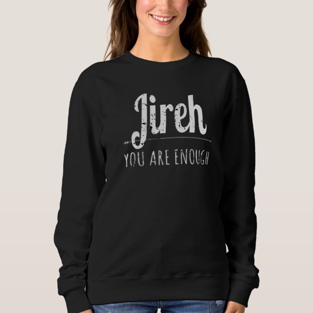 Christian Faith In Jesus I Am Enough More Then Eno Sweatshirt (Front)