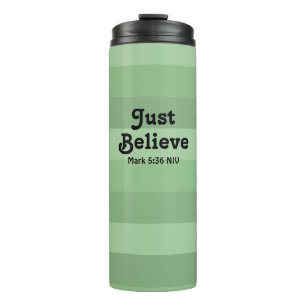 Christian Faith Just Believe Bible Verse Green Thermal Tumbler