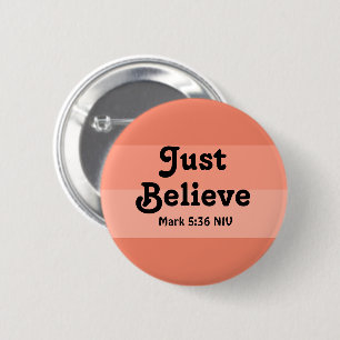 Christian Faith Just Believe Bible Verse Salmon 6 Cm Round Badge