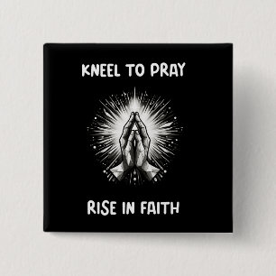 Christian/Faith Kneel To Pray, Rise In Faith 15 Cm Square Badge