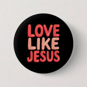 Christian Faith Love Like Jesus 6 Cm Round Badge