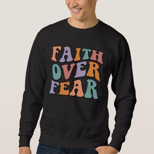 Christian Faith Over Fear family reunion Inspirati Sweatshirt (Front)