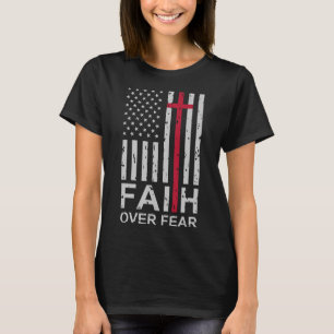 Christian Faith Over Fear Us Usa American Flag Rel T-Shirt