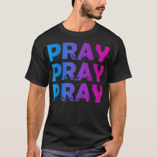 Christian Faith Pray On It Pray Over It Pray Throu T-Shirt