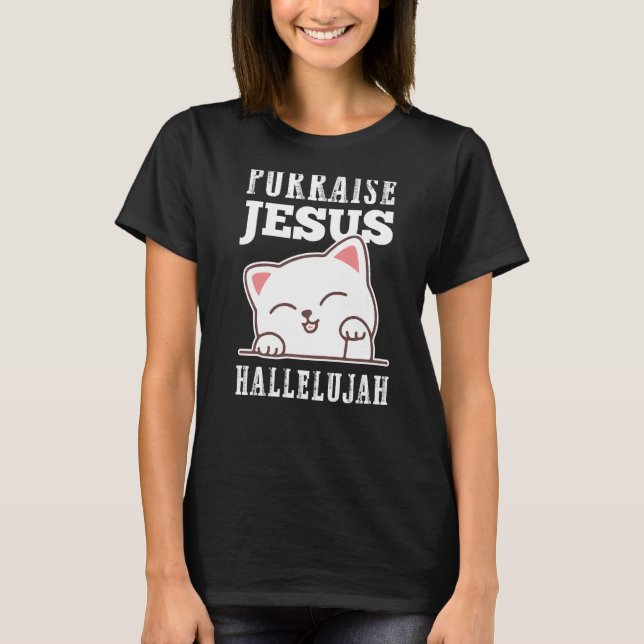 Christian Faith Purraise Jesus Hallelujah Cute Cat T-Shirt (Front)