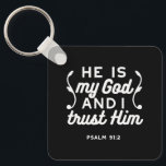 Christian Faith Quote – Trust in God Psalm 91:2 Key Ring<br><div class="desc">Simple and bold Bible typography inspired by Psalm 91:2. Ideal for shirts,  mugs,  stickers,  and gifts for Christians who want daily reminders of their faith and trust in God.</div>