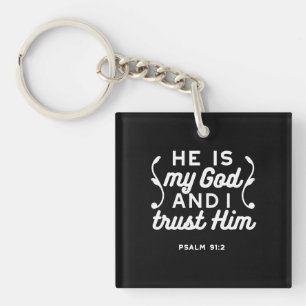 Christian Faith Quote – Trust in God Psalm 91:2 Key Ring