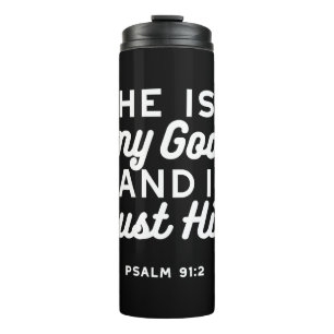 Christian Faith Quote – Trust in God Psalm 91:2 Thermal Tumbler