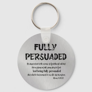 Christian Faith Quote with Verse; Fully Persuaded Key Ring