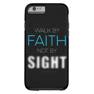 Christian Faith Verse Walk by Faith Not by Sight Tough iPhone 6 Case