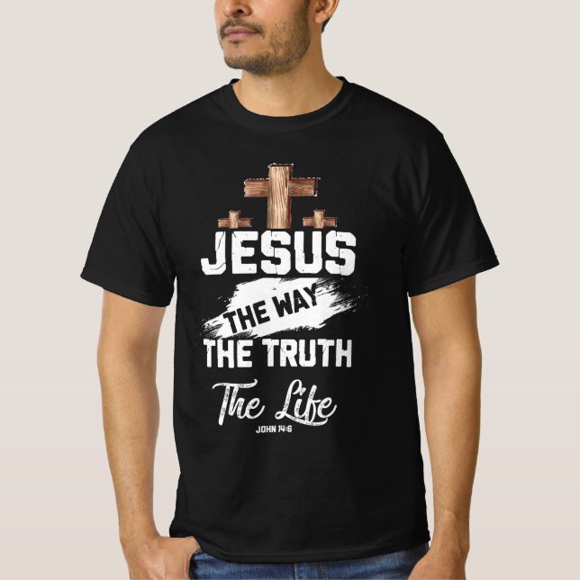 Christian Faithcross Jesus The Way Truth Life John T-Shirt (Front)