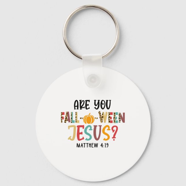 Christian Fall Halloween Are You Fall-o-ween Jesus Key Ring (Front)