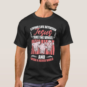 Christian Farm Life Heifer Quotes for Cattle T-Shirt
