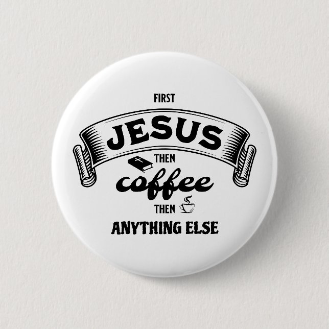 Christian FIRST JESUS THEN COFFEE 6 Cm Round Badge (Front)