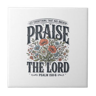 Christian Floral Praise the Lord Psalm 150_6 Ceramic Tile