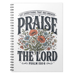 Christian Floral Praise the Lord Psalm 150_6 Notebook