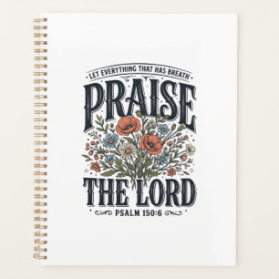 Christian Floral Praise the Lord Psalm 150_6 Planner