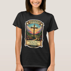 Christian Gardener Gardening is My Ministry God Je T-Shirt