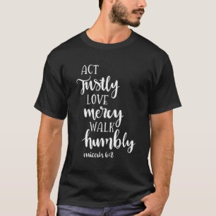Christian Gift Act Justly Love Mercy Walk Humbly M T-Shirt