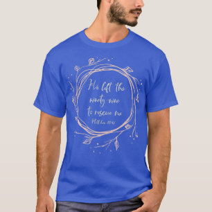 Christian Gift He Left The Ninety Nine To T-Shirt