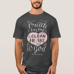 Christian Gift Psalm 5110 Create in Me a Clean T-Shirt