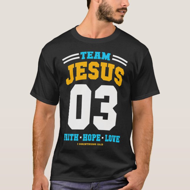 Christian gift Team Jesus 03 Faith Hope Love Chris T-Shirt (Front)