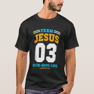 Christian gift Team Jesus 03 Faith Hope Love Chris T-Shirt
