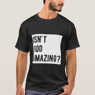 Christian Gifts Men Women Kids Isn'T God Amazing F T-Shirt