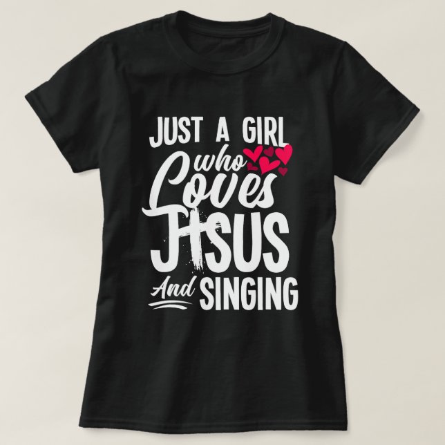 Christian Girl Who Loves Jesus And Singing Funny S T-Shirt (Design Front)