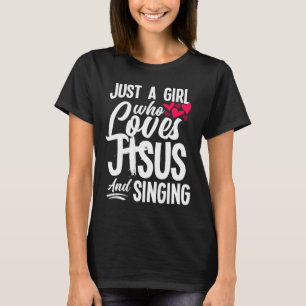Christian Girl Who Loves Jesus And Singing Funny S T-Shirt