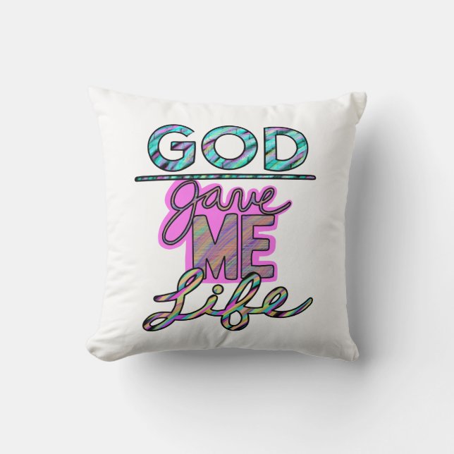 Christian God Gave Me Life  Cushion (Front)