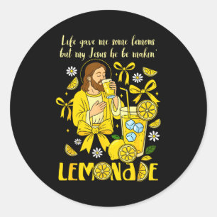 Christian God Religious My Jesus He Be Makin Lemon Classic Round Sticker