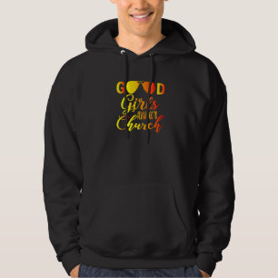 Christian Good Girls Always Go To Church Hoodie