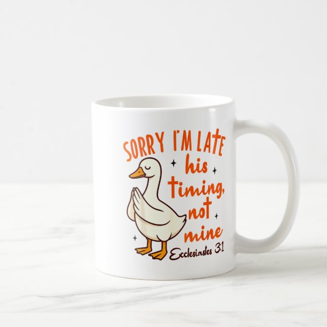 Christian Goose Bible Verse I'm Late His Timing No Coffee Mug (Right)