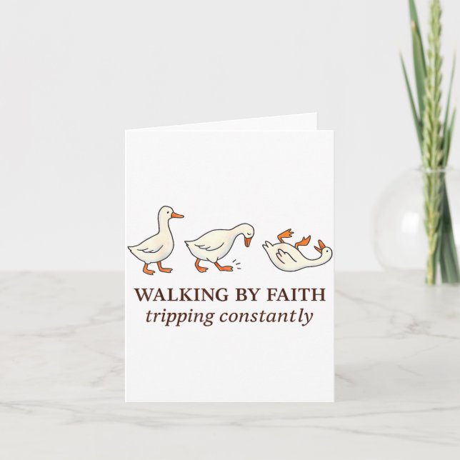 Christian Goose Walking By Faith Tripng Constantly Card (Front)
