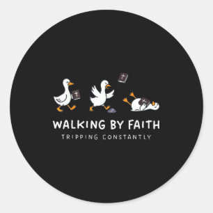 Christian Goose Walking By Faith Tripng Constantly Classic Round Sticker
