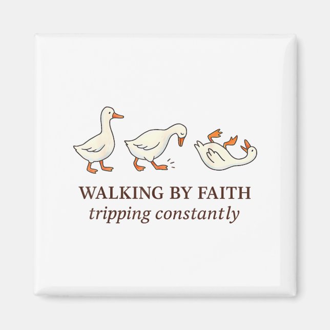 Christian Goose Walking By Faith Tripng Constantly Magnet (Front)