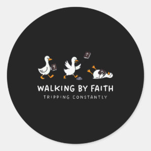 Christian Goose Walking By Faith Tripping Constant Classic Round Sticker